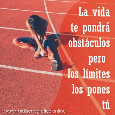 La vida te pondrá obstáculos pero los límites los pones tú