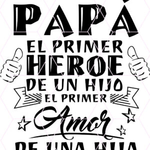 Papa el primer heroe de un hijo el primer amor de una hija